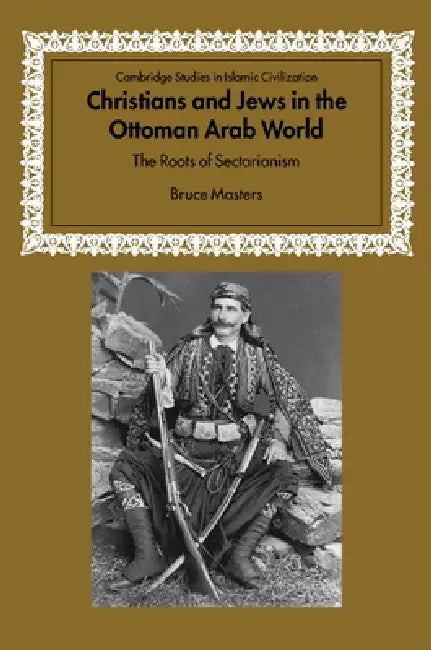 Christians and Jews in the Ottoman Arab World (English, Bruce Alan Masters | David Morgan)