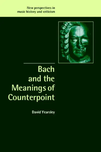 Bach and the Meanings of Counterpoint (English, David Gaynor Yearsley)