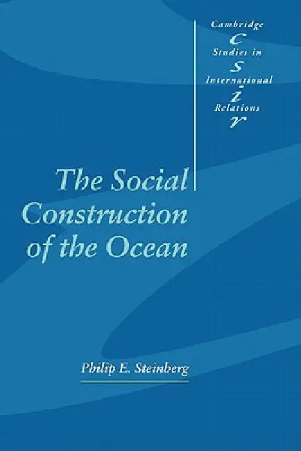 The Social Construction of the Ocean (English, Philip E. Steinberg | Phil Steinberg | Steve Smith)