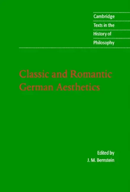 Classic and Romantic German Aesthetics (English, Jay Bernstein | J. M. Bernstein | Desmond M. Clarke)