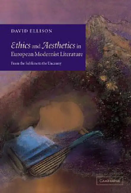 Ethics and Aesthetics in European Modernist Literature (English, David Ellison)