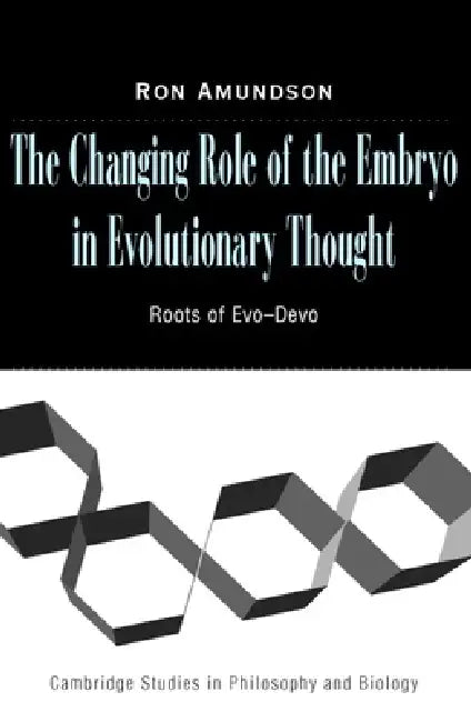 The Changing Role of the Embryo in Evolutionary Thought (English, Ron Amundson)