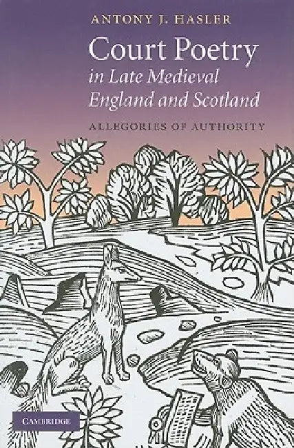 Court Poetry in Late Medieval England and Scotland (English, Antony J. Hasler)