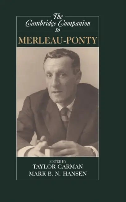 The Cambridge Companion to Merleau-Ponty (English, Taylor Carman | Mark B. N. Hansen)