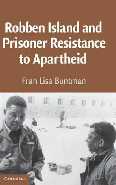 Robben Island and Prisoner Resistance to Apartheid (English, Fran Lisa Buntman)