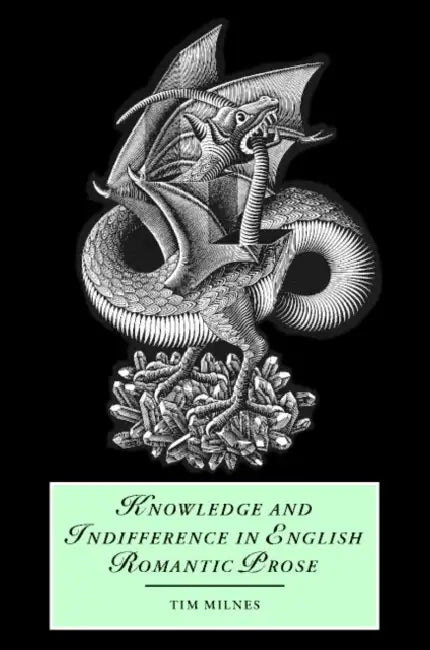 Knowledge and Indifference in English Romantic Prose (English, Tim Milnes | James Chandler | Marilyn Butler)