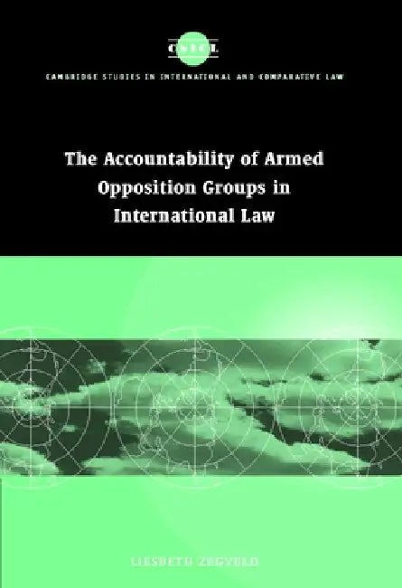 Accountability of Armed Opposition Groups in International Law (English, Liesbeth Zegveld | James Crawford | John Bell)