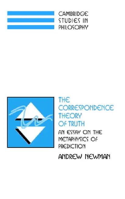 The Correspondence Theory of Truth (English, Andrew Newman)