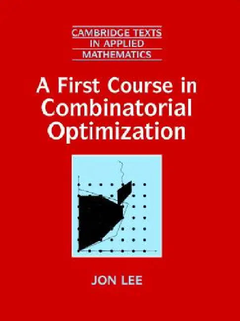 A First Course in Combinatorial Optimization (English, Jon Lee)