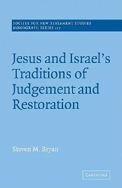 Jesus and Israel's Traditions of Judgement and Restoration (English, Steven M. Bryan | John Court)