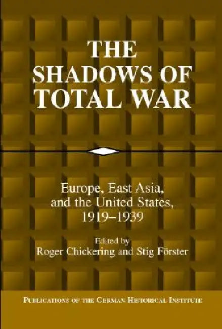 The Shadows of Total War (English, Roger Chickering | Stig Forster)