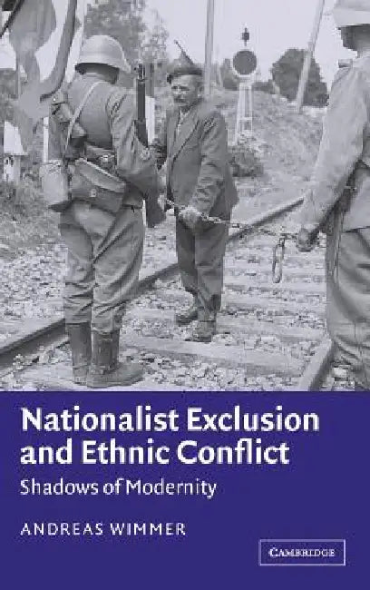 Nationalist Exclusion and Ethnic Conflict (English, Andreas Wimmer)