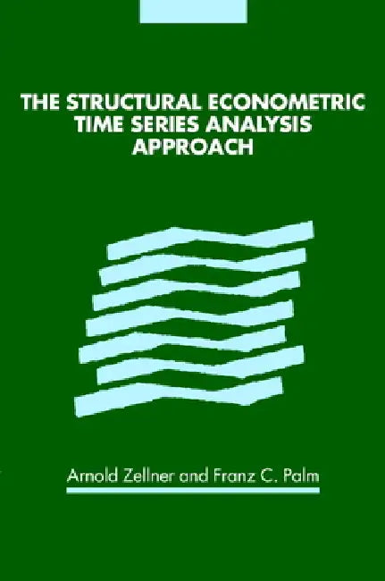 The Structural Econometric Time Series Analysis Approach (English, Arnold Zellner | Franz C. Palm)