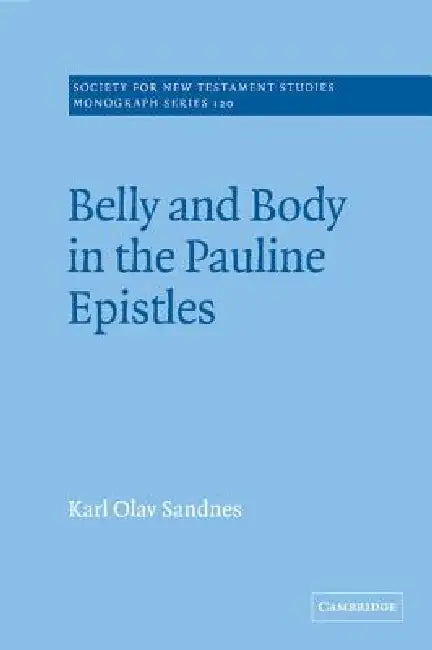 Belly and Body in the Pauline Epistles (English, Karl Olav Sandnes)