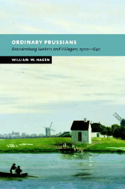 Ordinary Prussians (English, William W. Hagen | Peter Baldwin | Christopher Clark)