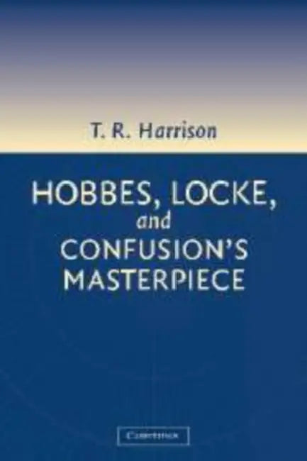 Hobbes, Locke, and Confusion's Masterpiece (English, Ross Harrison)