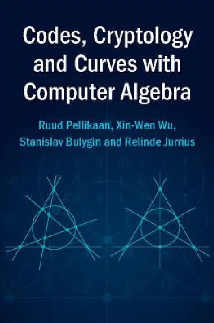 Codes, Cryptology and Curves with Computer Algebra (English, Ruud Pellikaan | Xin-Wen Wu | Stanislav Bulygin)
