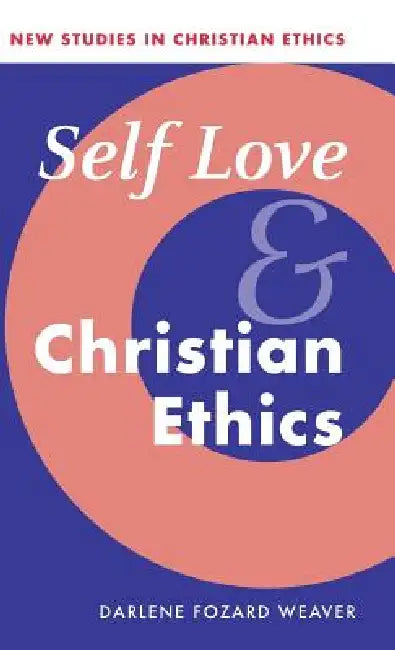 Self Love and Christian Ethics (English, Darlene Fozard Weaver)