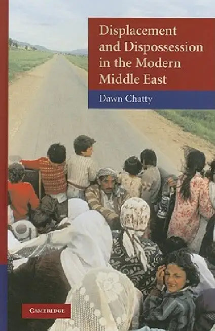 Displacement and Dispossession in the Modern Middle East (English, Dawn Chatty)