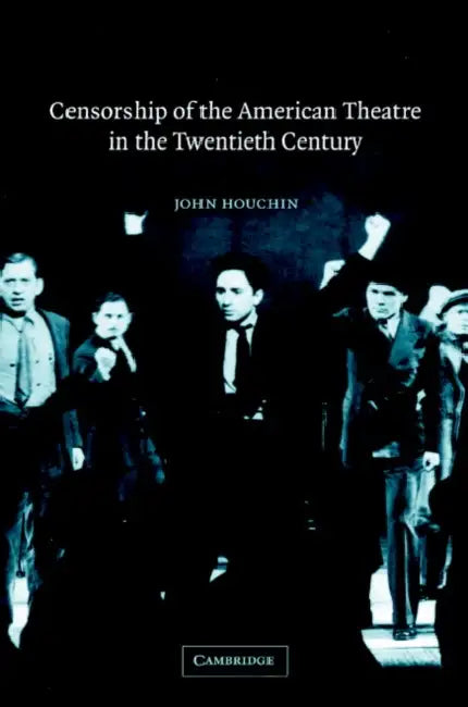 Censorship of the American Theatre in the Twentieth Century (English, John Houchin | Don B. Wilmeth)
