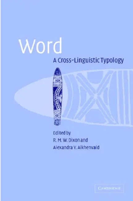 Word: A Cross-Linguistic Typology (English, Robert M. W. Dixon | R. M. W. Dixon | Alexandra Y. Aikhenvald)