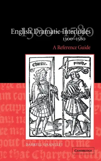 English Dramatic Interludes, 1300-1580 (English, Darryll Grantley)