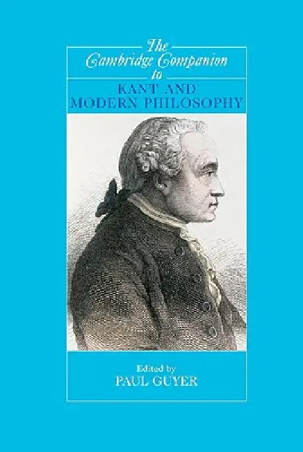 The Cambridge Companion to Kant and Modern Philosophy (English, Paul Guyer)