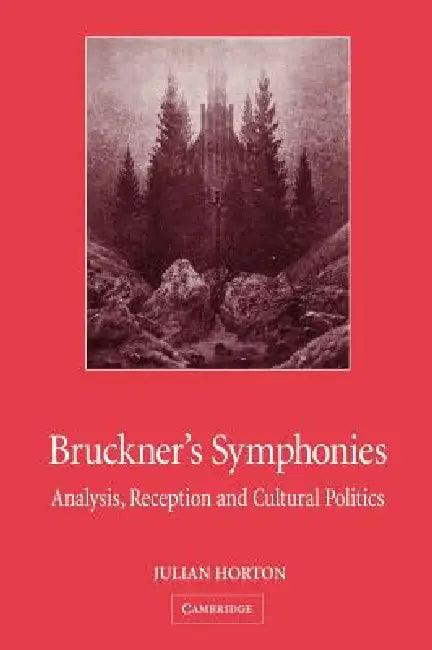 Bruckner's Symphonies (English, Julian Horton)