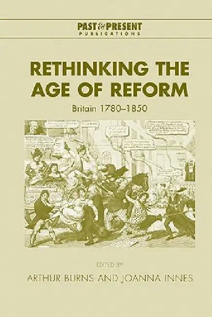 Rethinking the Age of Reform (English, Arthur Burns | Joanna Innes | Lyndal Roper)