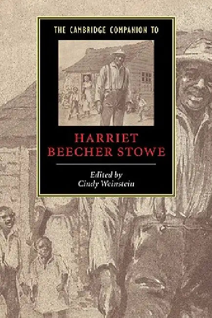 The Cambridge Companion to Harriet Beecher Stowe (English, Cindy Weinstein | Weinstein Cindy)