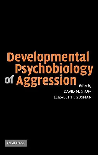 Developmental Psychobiology of Aggression (English, David M. Stoff | Elizabeth J. Susman)