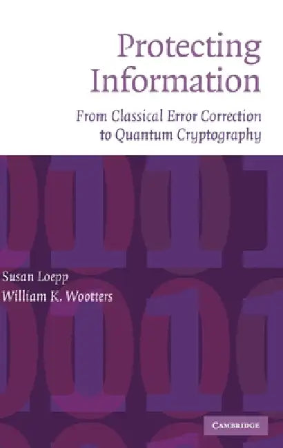 Protecting Information (English, Susan Loepp | William K. Wootters)