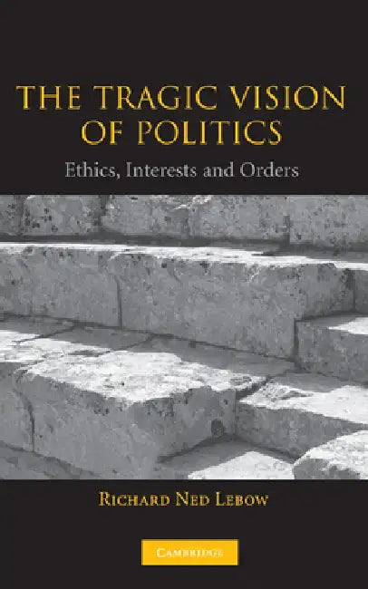 The Tragic Vision of Politics (English, Richard Ned LeBow)