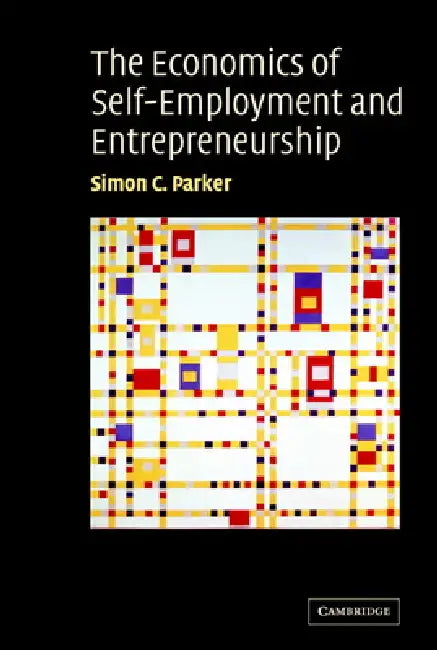 The Economics of Self-Employment and Entrepreneurship (English, Simon Parker)