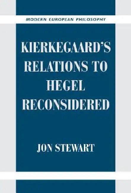 Kierkegaard's Relations to Hegel Reconsidered (English, Jon Stewart)