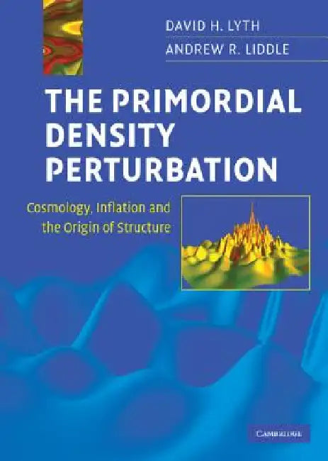 The Primordial Density Perturbation (English, David H. Lyth | Andrew R. Liddle)