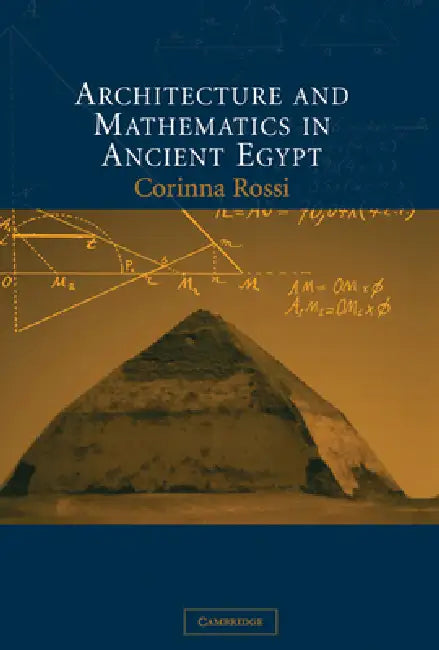Architecture and Mathematics in Ancient Egypt (English, Corinna Rossi)