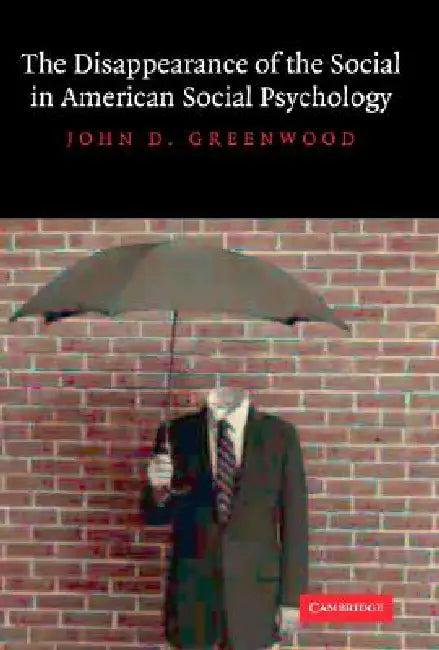 The Disappearance of the Social in American Social Psychology (English, John D. Greenwood)