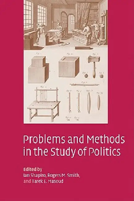 Problems and Methods in the Study of Politics (English, Ian Shapiro | Rogers M. Smith | Tarek E. Masoud)