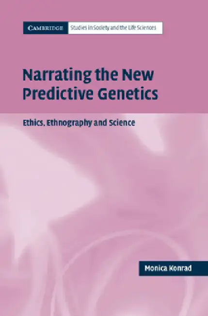 Narrating the New Predictive Genetics (English, Monica Konrad)