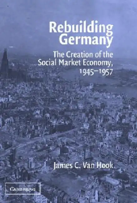 Rebuilding Germany (English, James C. Van Hook)