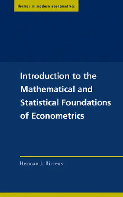 Introduction to the Mathematical and Statistical Foundations of Econometrics (English, Herman J. Bierens)