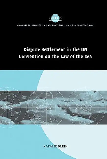 Dispute Settlement in the Un Convention on the Law of the Sea (English, Natalie Klein)