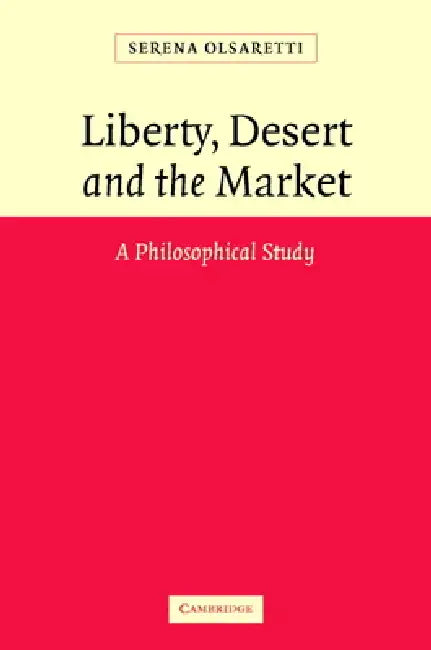 Liberty, Desert and the Market (English, Serena Olsaretti)