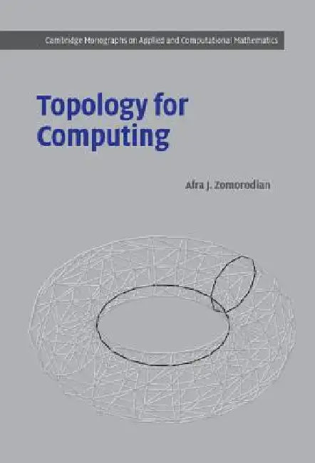 Topology for Computing (English, Afra J. Zomorodian | Philippe G. Ciarlet | A. Iserles)