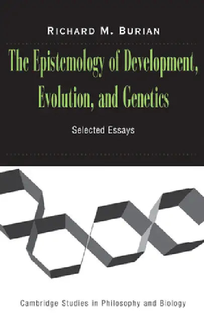 The Epistemology of Development, Evolution, and Genetics (English, Richard Burian | Michael Ruse)
