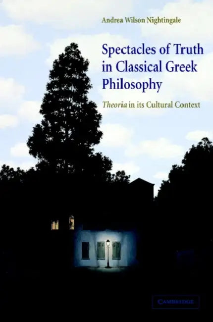Spectacles of Truth in Classical Greek Philosophy (English, Andrea Wilson Nightingale)