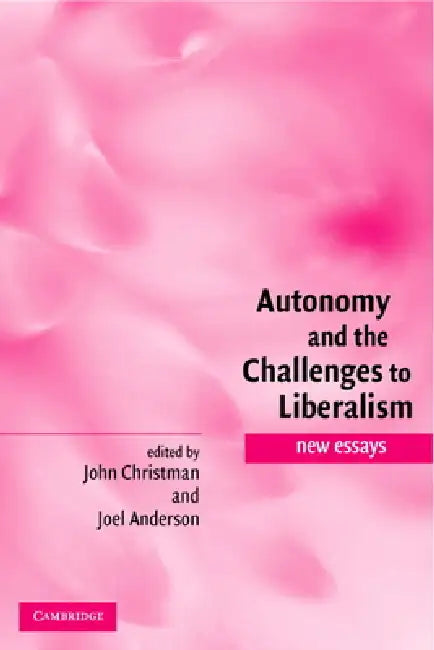 Autonomy and the Challenges to Liberalism (English, John Christman | Joel Anderson)