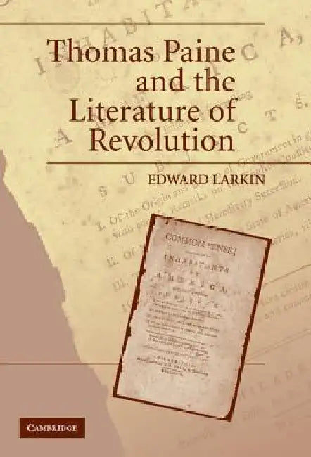 Thomas Paine and the Literature of Revolution (English, Edward Larkin)