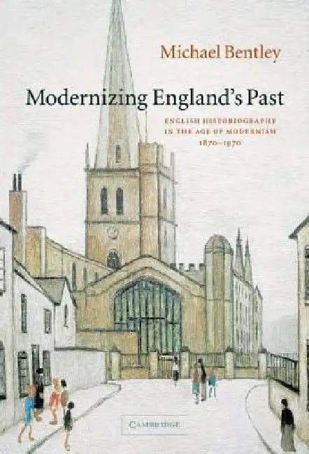 Modernizing England's Past (English, Michael Bentley)